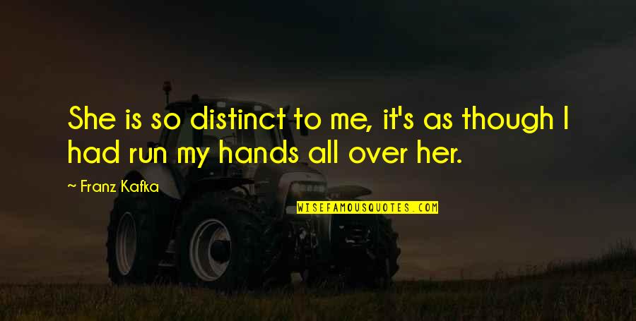 Symeonides Group Quotes By Franz Kafka: She is so distinct to me, it's as