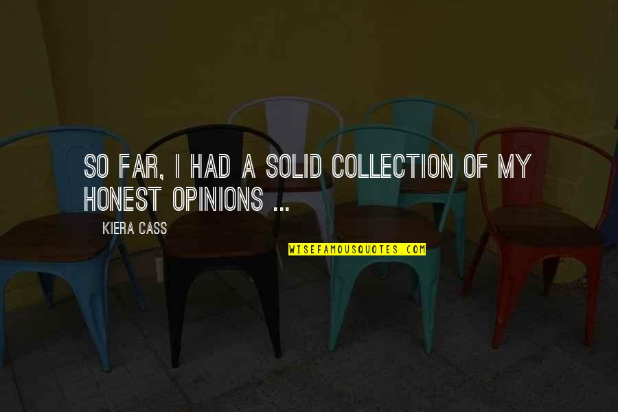 Symeonides Group Quotes By Kiera Cass: So far, I had a solid collection of