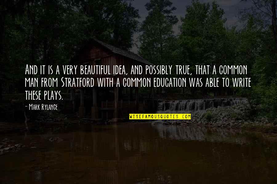 Symes Prosthesis Quotes By Mark Rylance: And it is a very beautiful idea, and