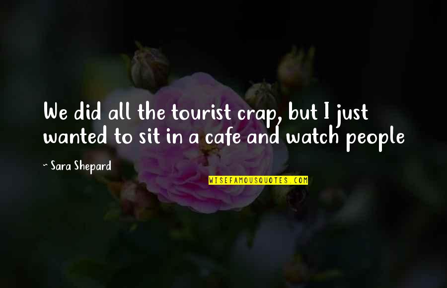Symes Prosthesis Quotes By Sara Shepard: We did all the tourist crap, but I