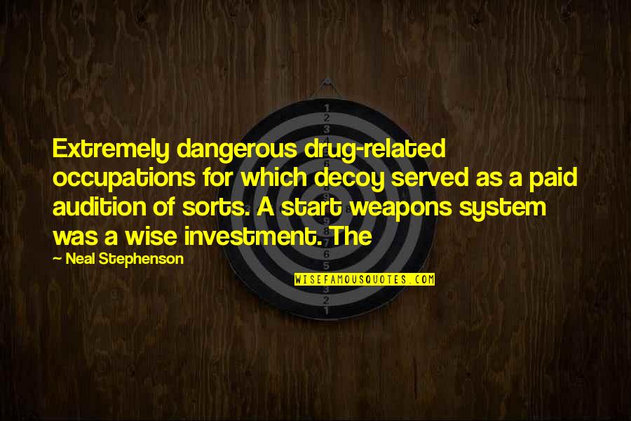 Symetry Quotes By Neal Stephenson: Extremely dangerous drug-related occupations for which decoy served