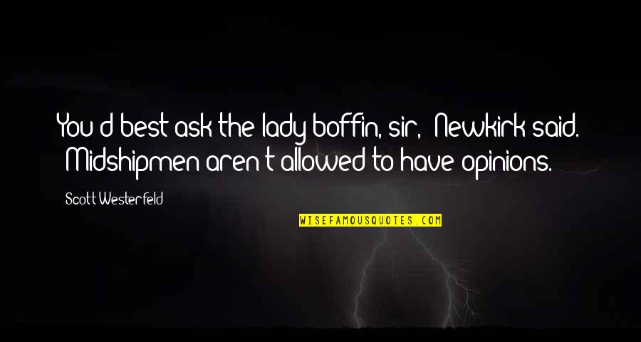 Symmetrie Quotes By Scott Westerfeld: You'd best ask the lady boffin, sir," Newkirk Symmetrie Quotes By Scott Westerfeld: You'd best ask the lady boffin, sir," Newkirk