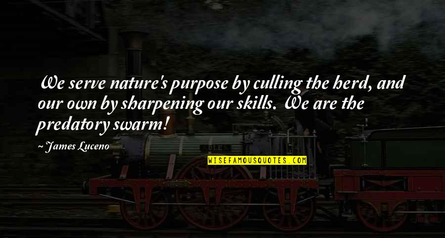 Symmetries Quotes By James Luceno: We serve nature's purpose by culling the herd, Symmetries Quotes By James Luceno: We serve nature's purpose by culling the herd,