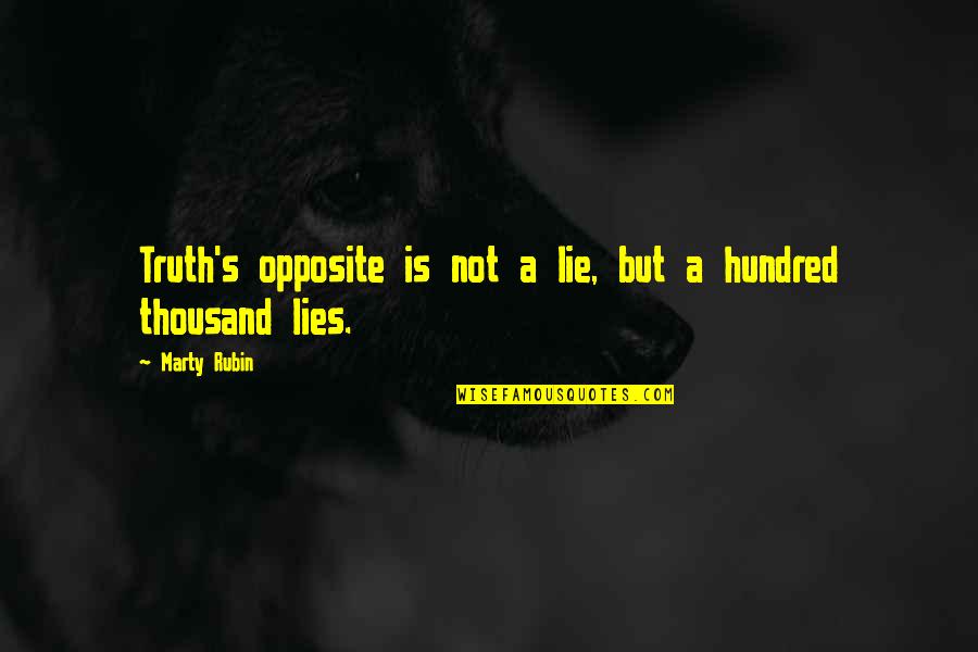 Symmetries Quotes By Marty Rubin: Truth's opposite is not a lie, but a