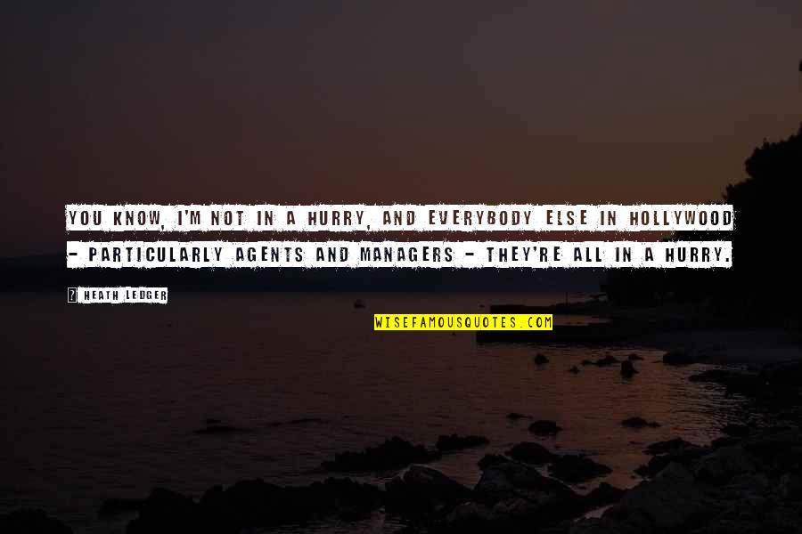 Symmons Quotes By Heath Ledger: You know, I'm not in a hurry, and Symmons Quotes By Heath Ledger: You know, I'm not in a hurry, and