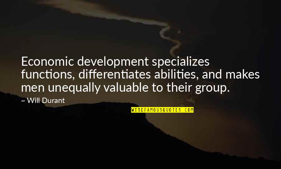 Symmons Quotes By Will Durant: Economic development specializes functions, differentiates abilities, and makes Symmons Quotes By Will Durant: Economic development specializes functions, differentiates abilities, and makes