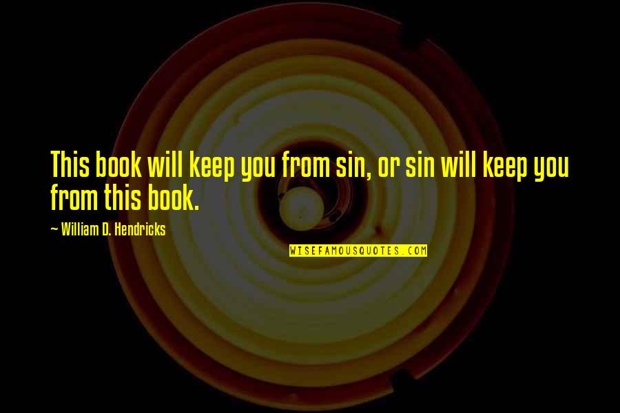 Symond Quotes By William D. Hendricks: This book will keep you from sin, or