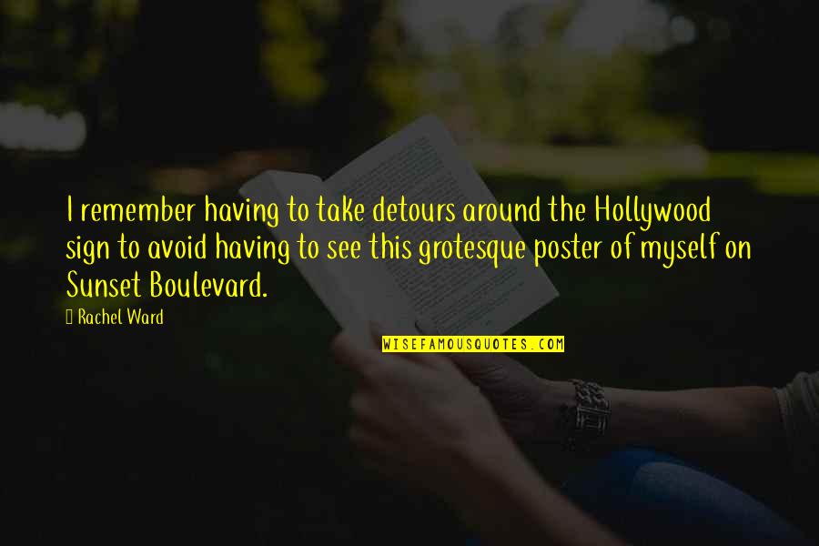 Sympathique Conjugation Quotes By Rachel Ward: I remember having to take detours around the Sympathique Conjugation Quotes By Rachel Ward: I remember having to take detours around the