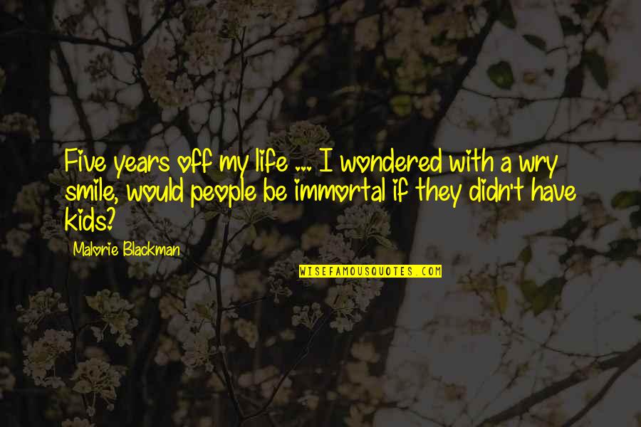 Sympathizing Quotes By Malorie Blackman: Five years off my life ... I wondered