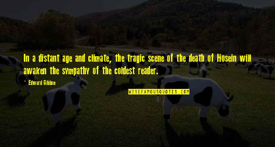 Sympathy And Death Quotes By Edward Gibbon: In a distant age and climate, the tragic