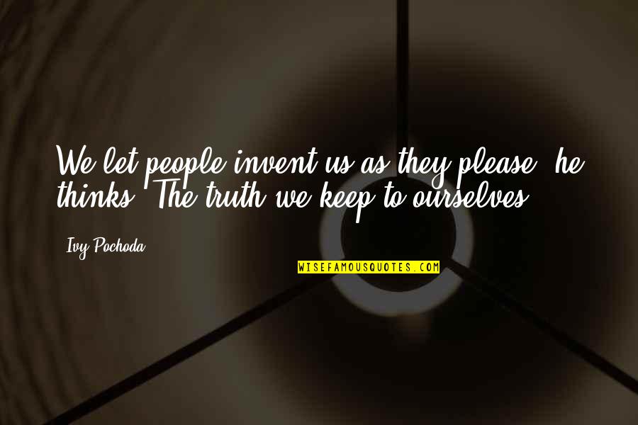 Sympathy Card Loss Of Mother Quotes By Ivy Pochoda: We let people invent us as they please,
