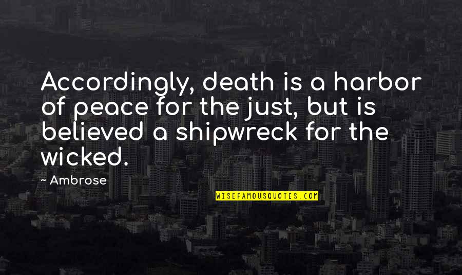 Sympathy Death Quotes By Ambrose: Accordingly, death is a harbor of peace for Sympathy Death Quotes By Ambrose: Accordingly, death is a harbor of peace for
