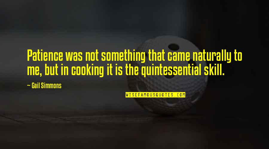 Sympathy Death Quotes By Gail Simmons: Patience was not something that came naturally to Sympathy Death Quotes By Gail Simmons: Patience was not something that came naturally to
