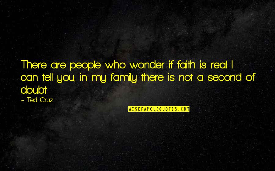 Sympathy Death Quotes By Ted Cruz: There are people who wonder if faith is Sympathy Death Quotes By Ted Cruz: There are people who wonder if faith is