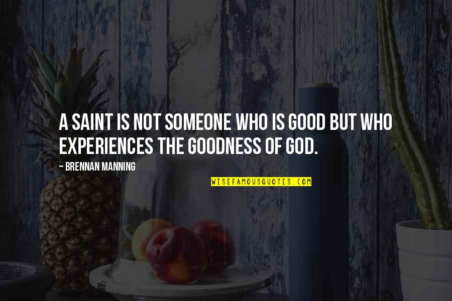 Sympathy For A Friend's Loss Quotes By Brennan Manning: A saint is not someone who is good