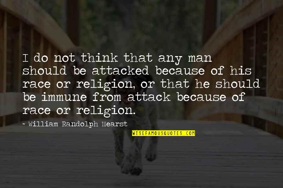 Sympathy Seekers Quotes By William Randolph Hearst: I do not think that any man should Sympathy Seekers Quotes By William Randolph Hearst: I do not think that any man should