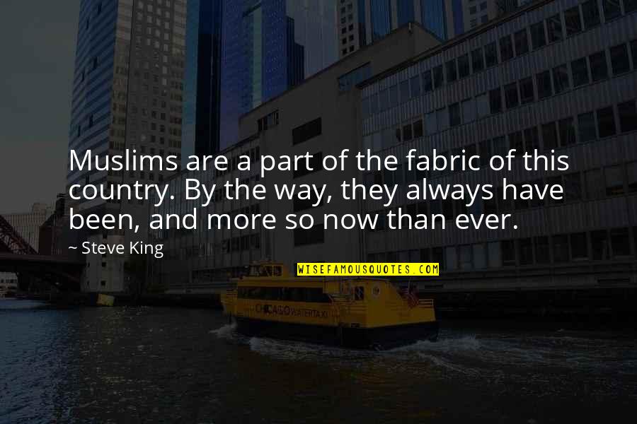 Sympatric Speciation Quotes By Steve King: Muslims are a part of the fabric of