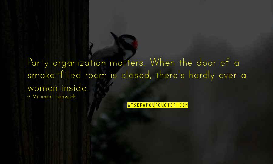 Symphaths Quotes By Millicent Fenwick: Party organization matters. When the door of a