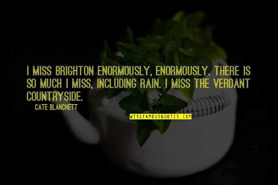 Symphonic Jazz Quotes By Cate Blanchett: I miss Brighton enormously, enormously. There is so