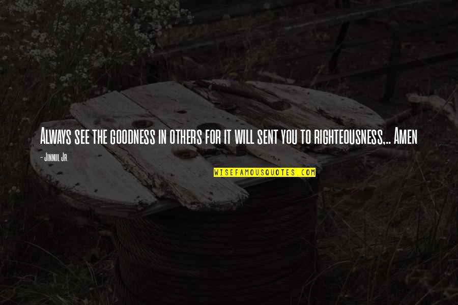Symphonic Jazz Quotes By Jinnul Jr.: Always see the goodness in others for it