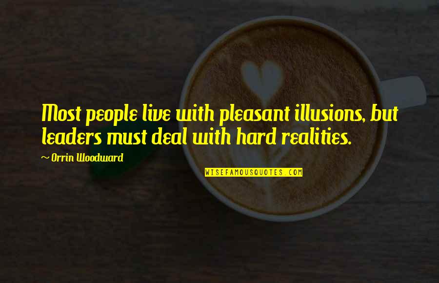 Symphony Bar Quotes By Orrin Woodward: Most people live with pleasant illusions, but leaders