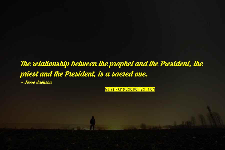 Symphony Of Death Quotes By Jesse Jackson: The relationship between the prophet and the President, Symphony Of Death Quotes By Jesse Jackson: The relationship between the prophet and the President,