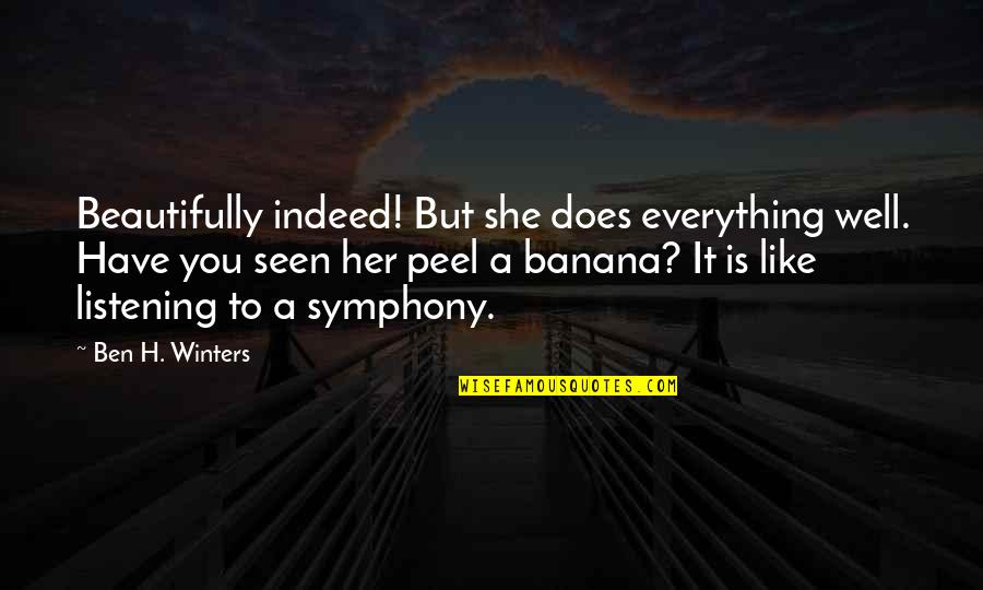 Symphony Quotes By Ben H. Winters: Beautifully indeed! But she does everything well. Have