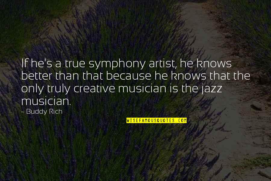 Symphony Quotes By Buddy Rich: If he's a true symphony artist, he knows