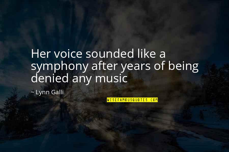 Symphony Quotes By Lynn Galli: Her voice sounded like a symphony after years