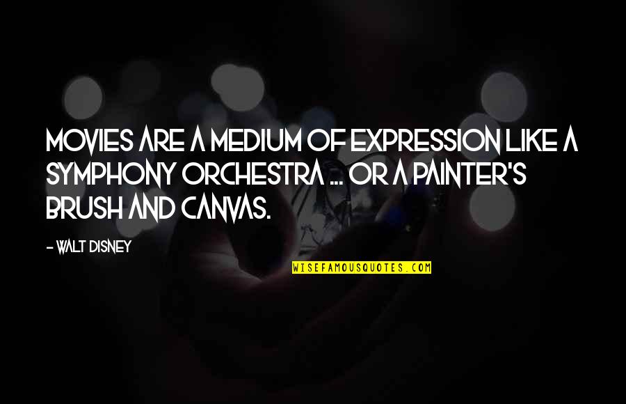 Symphony's Quotes By Walt Disney: Movies are a medium of expression like a