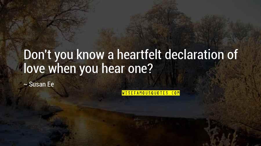 Symposia Bookstore Quotes By Susan Ee: Don't you know a heartfelt declaration of love
