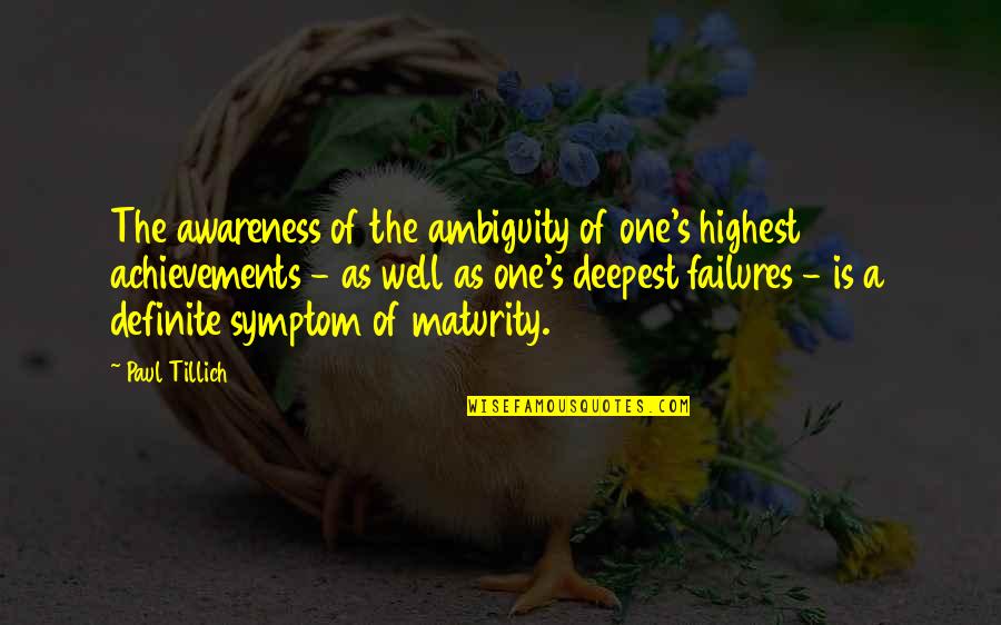 Symptom Quotes By Paul Tillich: The awareness of the ambiguity of one's highest