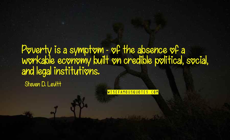 Symptom Quotes By Steven D. Levitt: Poverty is a symptom - of the absence