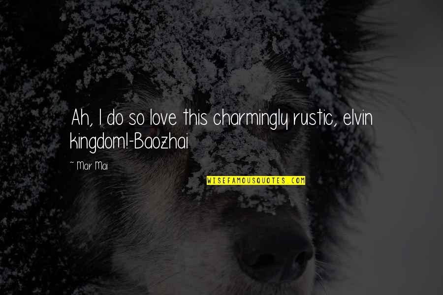 Symptom Relief Quotes By Mar Mai: Ah, I do so love this charmingly rustic,
