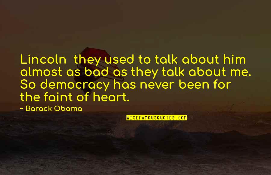 Symptomatic Covid 19 Quotes By Barack Obama: Lincoln they used to talk about him almost Symptomatic Covid 19 Quotes By Barack Obama: Lincoln they used to talk about him almost