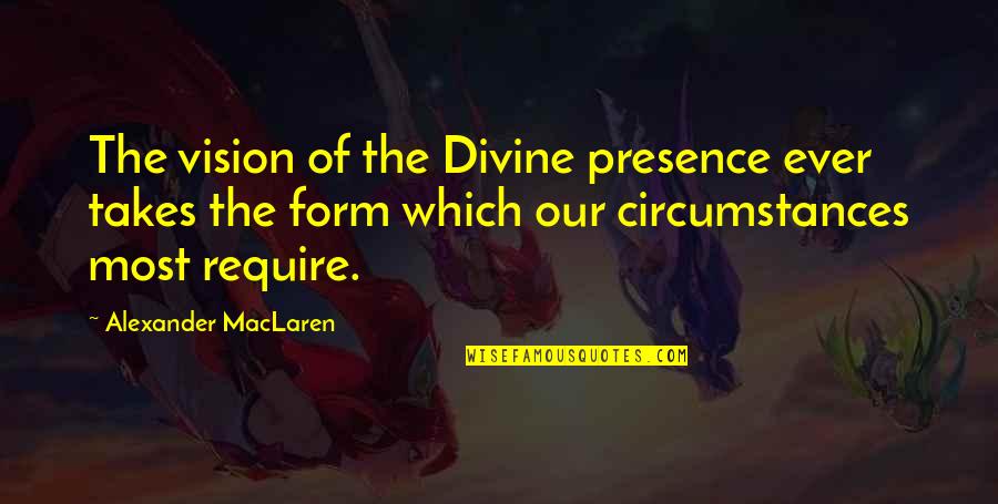 Symptomatology Quotes By Alexander MacLaren: The vision of the Divine presence ever takes