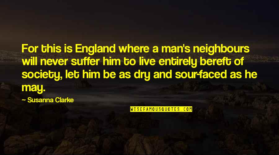 Symptome Du Quotes By Susanna Clarke: For this is England where a man's neighbours Symptome Du Quotes By Susanna Clarke: For this is England where a man's neighbours