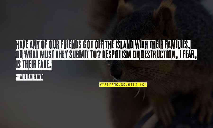 Symptome Quotes By William Floyd: Have any of our friends got off the Symptome Quotes By William Floyd: Have any of our friends got off the