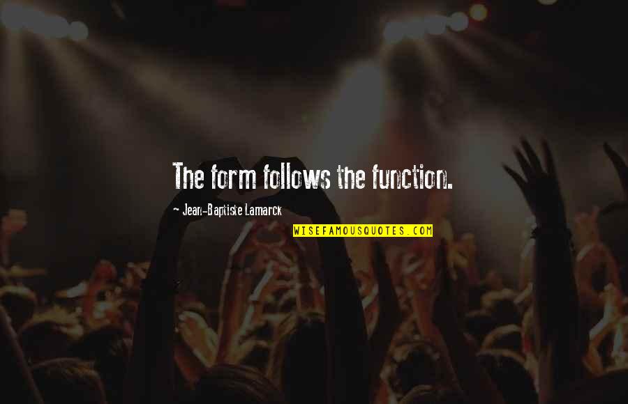 Symptomen Longkanker Quotes By Jean-Baptiste Lamarck: The form follows the function. Symptomen Longkanker Quotes By Jean-Baptiste Lamarck: The form follows the function.
