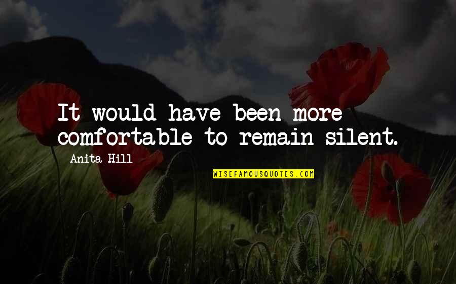 Symptomology Book Quotes By Anita Hill: It would have been more comfortable to remain
