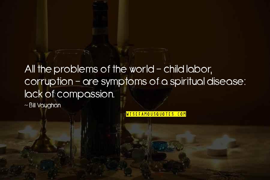 Symptoms Quotes By Bill Vaughan: All the problems of the world - child