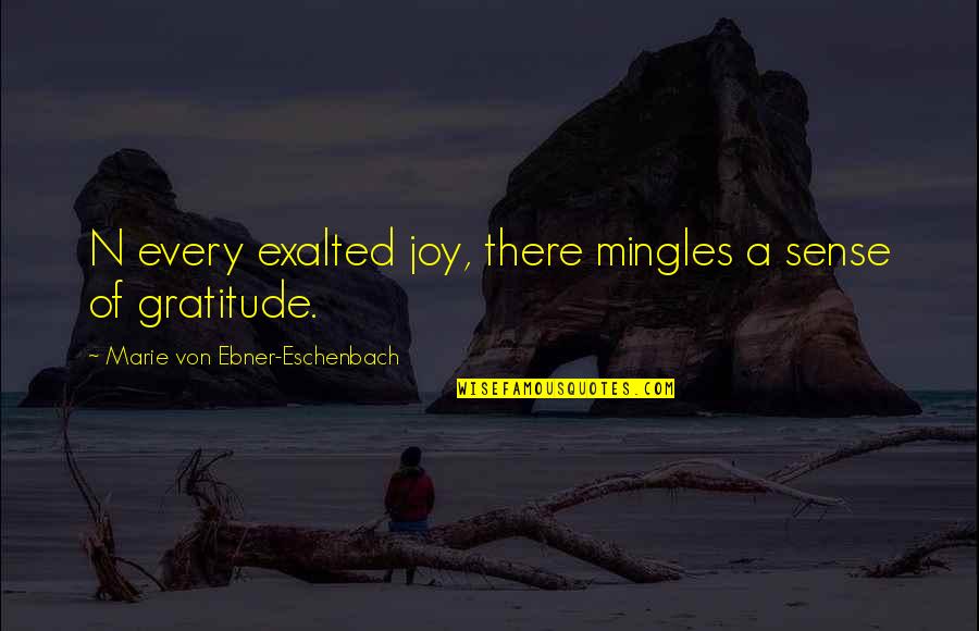 Symptomy Quotes By Marie Von Ebner-Eschenbach: N every exalted joy, there mingles a sense Symptomy Quotes By Marie Von Ebner-Eschenbach: N every exalted joy, there mingles a sense