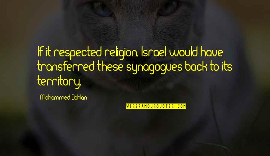 Synagogues Quotes By Mohammed Dahlan: If it respected religion, Israel would have transferred