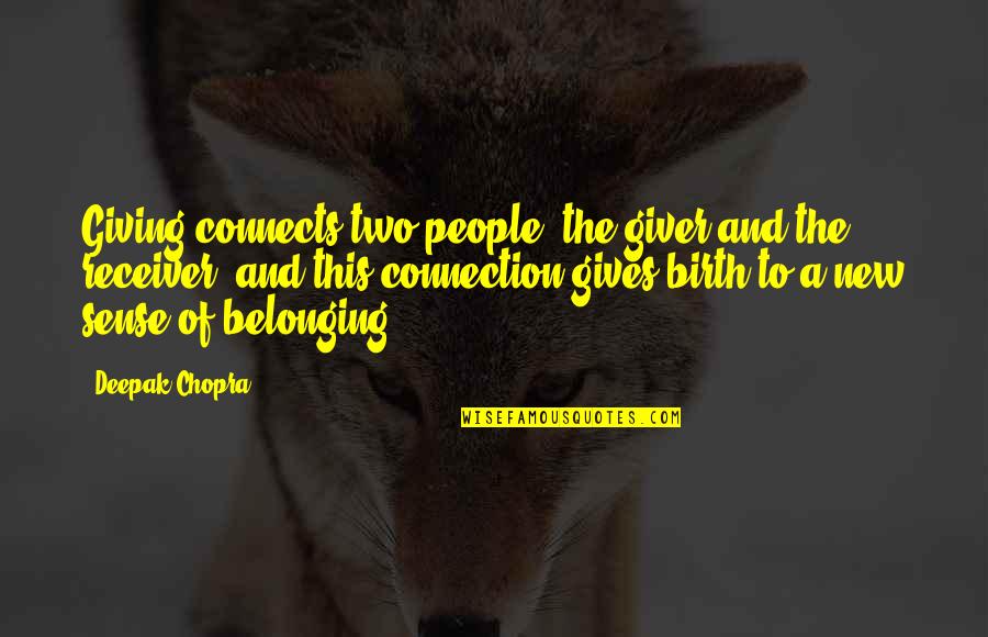Synapses Quotes By Deepak Chopra: Giving connects two people, the giver and the