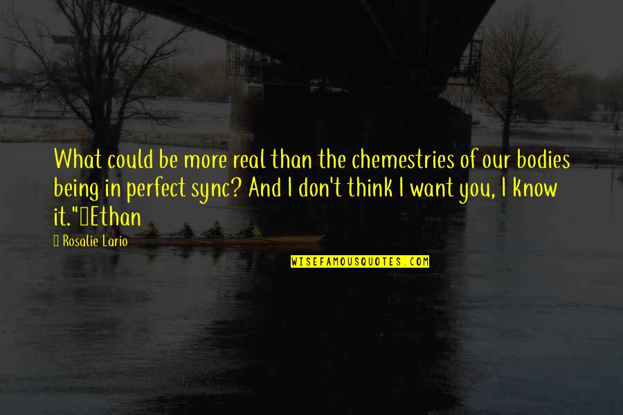 Sync Quotes By Rosalie Lario: What could be more real than the chemestries
