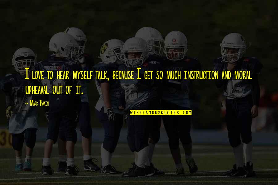 Synching Hyundai Quotes By Mark Twain: I love to hear myself talk, because I