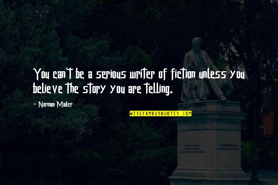 Synching Hyundai Quotes By Norman Mailer: You can't be a serious writer of fiction