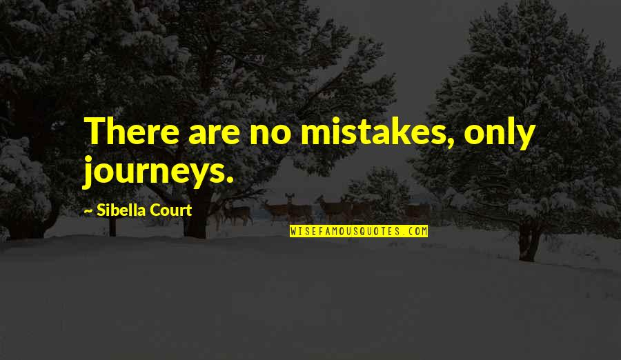 Synchronically Synonyms Quotes By Sibella Court: There are no mistakes, only journeys.