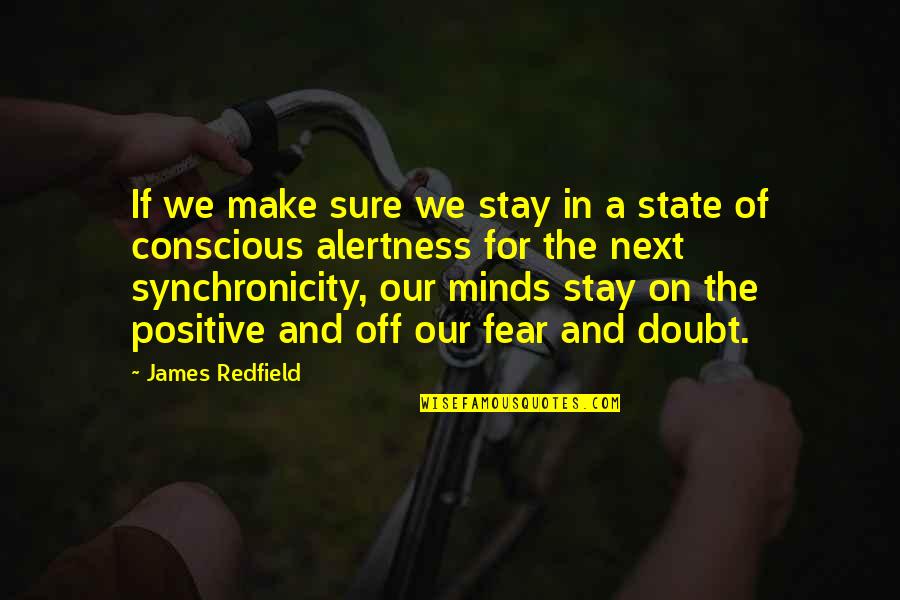 Synchronicity Quotes By James Redfield: If we make sure we stay in a