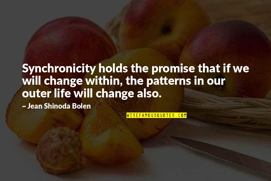 Synchronicity Quotes By Jean Shinoda Bolen: Synchronicity holds the promise that if we will